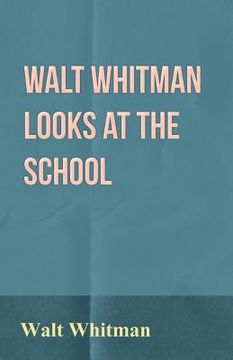 portada Walt Whitman Looks at the School (en Inglés)