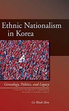 portada Ethnic Nationalism in Korea: Genealogy, Politics, and Legacy (Studies of the Walter h. Shorenstein Asia-Pacific Research Center) (en Inglés)