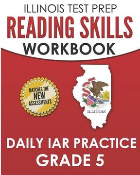 portada ILLINOIS TEST PREP Reading Skills Workbook Daily IAR Practice Grade 5: Preparation for the Illinois Assessment of Readiness ELA/Literacy Tests (in English)