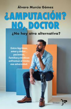 portada ¿Amputación? No, doctor. ¿No hay otra alternativa?