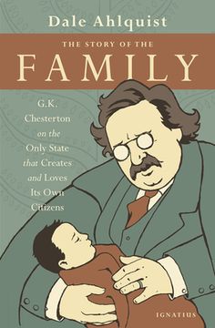 portada The Story of the Family: G. K. Chesterton on the Only State That Creates and Loves its own Citizens (in English)