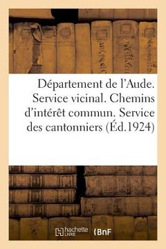 portada Département de l'Aude. Service Vicinal. Chemins d'Intérêt Commun: Décision Du Conseil Général Du 13 Septembre 1923 (in French)