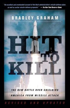 portada Hit to Kill: The new Battle Over Shielding America From Missile Attach (en Inglés)