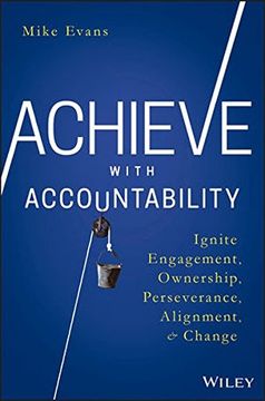 portada Achieve with Accountability: Ignite Engagement, Ownership, Perseverance, Alignment, and Change