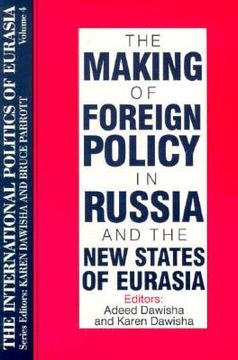 portada The International Politics of Eurasia: V. 4: The Making of Foreign Policy in Russia and the New States of Eurasia (en Inglés)