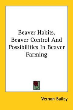 portada beaver habits, beaver control and possibilities in beaver farming (en Inglés)