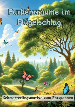 portada Farbenträume im Flügelschlag: Schmetterlingsmotive zum Entspannen (en Alemán)