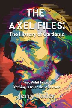 portada The Axel Files: The History of Cardenio (en Inglés)