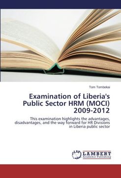 portada Examination of Liberia's Public Sector HRM (MOCI) 2009-2012: This examination highlights the advantages, disadvantages, and the way forward for HR Divisions in Liberia public sector