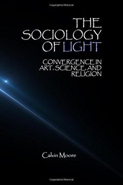 portada The Sociology of Light: Convergence in Art, Science, and Religion