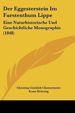 portada Der Eggesterstein Im Furstenthum Lippe: Eine Naturhistorische Und Geschichtliche Monographie (1848) (en Alemán)