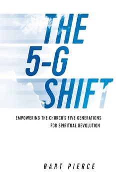 portada The 5-G Shift: Empowering the Church's Five Generations for Spiritual Revolution (in English)