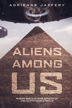 portada Aliens Among Us: Human Encounters With UFOs and Extraterrestrials (en Inglés)