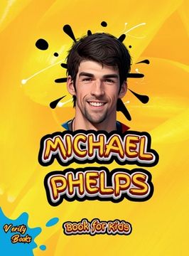 portada Michael Phelps Book for Kids: The biography of the greatest swimmer for young swimmers, colored Pages. (en Inglés)