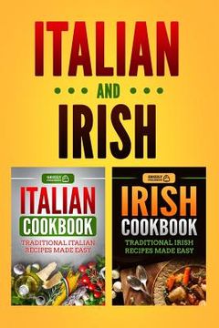 portada Italian Cookbook: Traditional Italian Recipes Made Easy & Irish Cookbook: Traditional Irish Recipes Made Easy (in English)