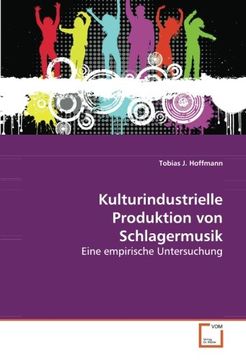 portada Kulturindustrielle Produktion von Schlagermusik: Eine empirische Untersuchung