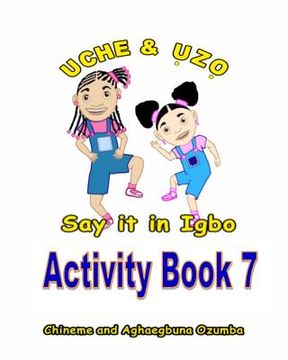 portada Uche and Uzo Say It in Igbo Activity Book 7 (in Igbo)