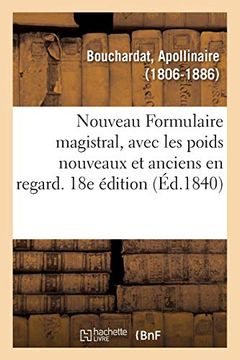 portada Nouveau Formulaire Magistral, Avec les Poids Nouveaux et Anciens en Regard. 18e Édition (Généralités) (in French)