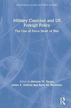 portada Military Coercion and us Foreign Policy: The use of Force Short of war (Routledge Global Security Studies) (en Inglés)