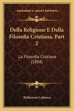 portada Della Religione E Della Filosofia Cristiana, Part 2: La Filosofia Cristiana (1888) (en Italiano)