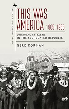 portada This was America, 1865-1965: Unequal Citizens in the Segregated Republic (North American Jewish Studies) (en Inglés)