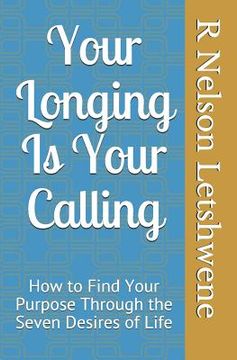 portada Your Longing Is Your Calling: How to find your purpose through the seven desires of life (en Inglés)