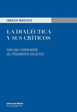 portada Dialectica y sus Criticos Para una Comprension del Pensamiento Dialectico (in Spanish)