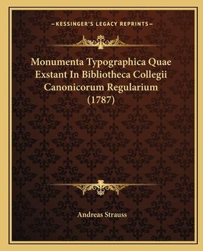 portada Monumenta Typographica Quae Exstant In Bibliotheca Collegii Canonicorum Regularium (1787) (en Latin)
