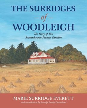 portada The Surridges of Woodleigh: The Story of Two Saskatchewan Pioneer Families (en Inglés)