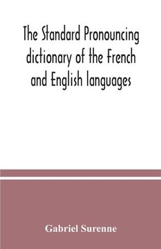 portada The standard pronouncing dictionary of the French and English languages (in English)