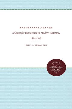 portada ray stannard baker: a quest for democracy in modern america, 1870-1918 (en Inglés)
