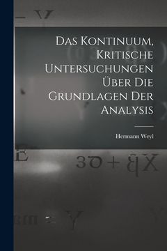 portada Das Kontinuum, kritische Untersuchungen über die Grundlagen der Analysis (en Alemán)