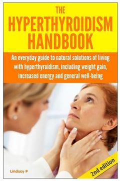 portada The Hyperthyroidism Handbook: An Everyday Guide to Natural Solutions of Living with Hyperthyroidism including Weight Gain, Increased Energy and Gene