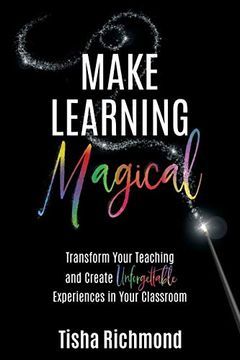 portada Make Learning Magical: Transform Your Teaching and Create Unforgettable Experiences in Your Classroom (in English)