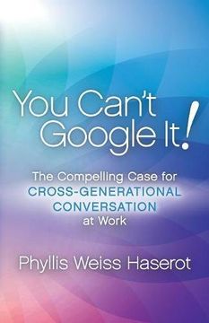 portada You Can't Google it: The Compelling Case for Cross-Generational Conversation at Work (en Inglés)