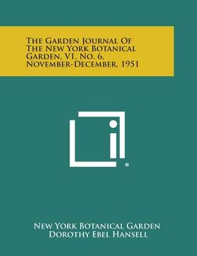 portada The Garden Journal of the New York Botanical Garden, V1, No. 6, November-December, 1951 (en Inglés)