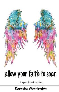 portada allow your faith to soar: faith and inspirational quotes (en Inglés)