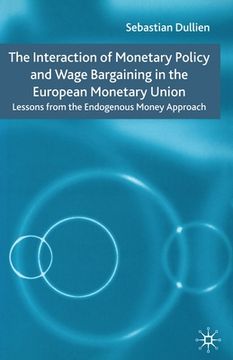 portada The Interaction of Monetary Policy and Wage Bargaining in the European Monetary Union: Lessons from the Endogenous Money Approach