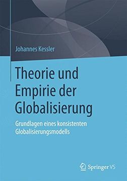 portada Theorie und Empirie der Globalisierung: Grundlagen Eines Konsistenten Globalisierungsmodells (en Alemán)