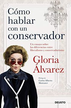 portada Cómo Hablar con un Conservador: Un Ensayo Sobre las Diferencias Entre Liberalismo y Conservadurismo (Sin Colección) (in Spanish)