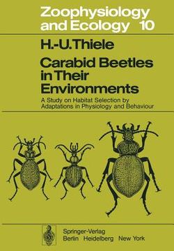 portada carabid beetles in their environments: a study on habitat selection by adaptations in physiology and behaviour (en Inglés)