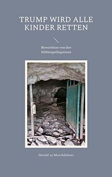portada Trump wird alle Kinder retten: Beweisfotos von den Höhlengefängnissen (en Alemán)