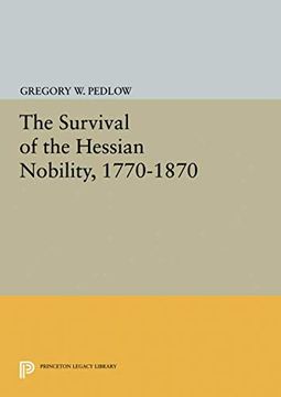 portada The Survival of the Hessian Nobility, 1770-1870 (Princeton Legacy Library) (en Inglés)
