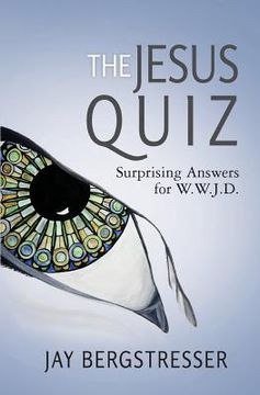 portada The Jesus Quiz: Surprising Answers for W.W.J.D. (en Inglés)