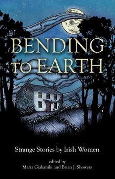 portada Bending to Earth: Strange Stories by Irish Women (en Inglés)