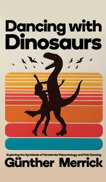 portada Dancing with Dinosaurs (Hardcover Edition) (en Inglés)
