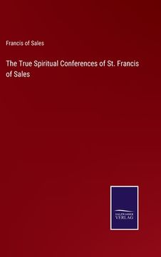 portada The True Spiritual Conferences of St. Francis of Sales (en Inglés)