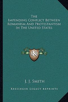 portada the impending conflict between romanism and protestantism in the united states (in English)