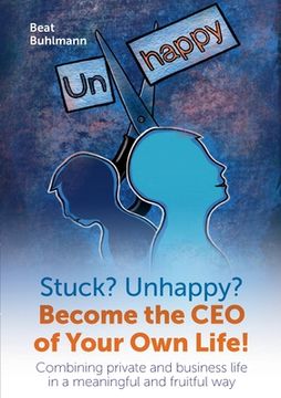 portada Stuck? Unhappy? Become the ceo of Your own Life 