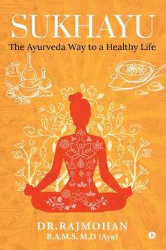 portada Sukhayu: The Ayurveda Way to a Healthy Life
